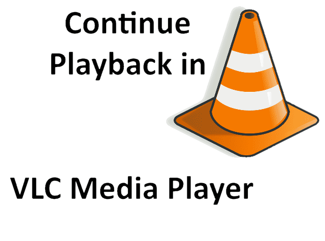 How To Enable Continue Playback In Vlc Media Player