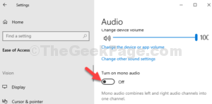 Next window right side scroll down Turn on mono audio turn off