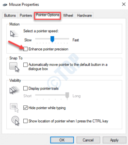 Mouse Properties Pointer Options Enhance pointer precision uncheck Apply OK