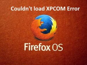 Couldnt load XPCOM issue in Mozilla Firefox min